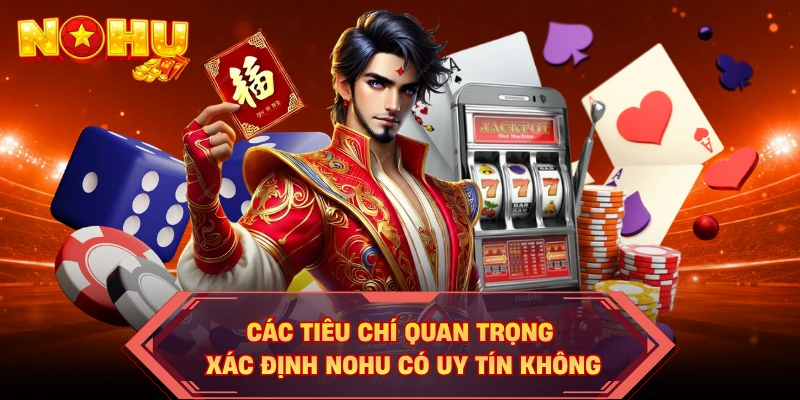 Các tiêu chí quan trọng xác định NOHU có uy tín không