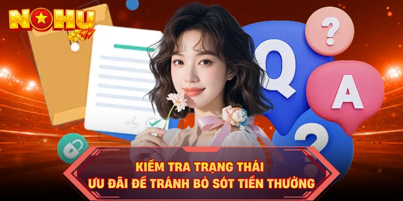 Kiểm tra trạng thái ưu đãi để tránh bỏ sót tiền thưởng