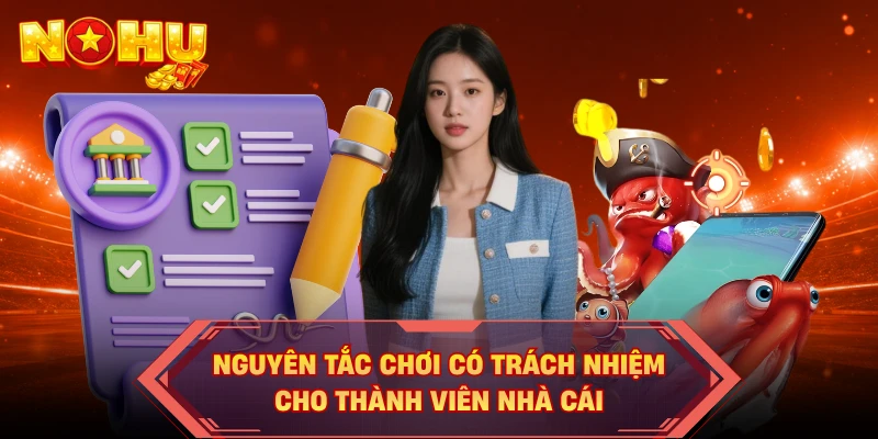 Nguyên tắc chơi có trách nhiệm cho thành viên nhà cái