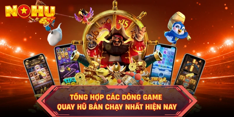 Tổng hợp các dòng game quay hũ bán chạy nhất hiện nay